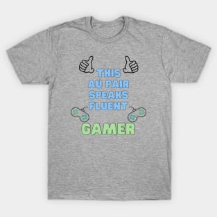 Au pair speaks fluent gamer T-Shirt